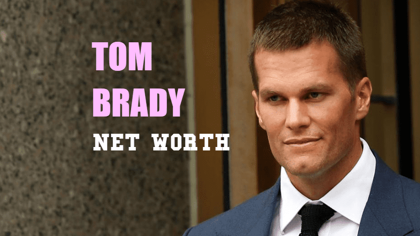 Tom Brady Net Worth