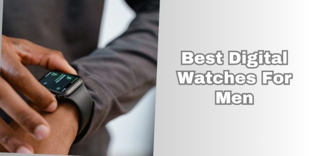 best digital watches for men
