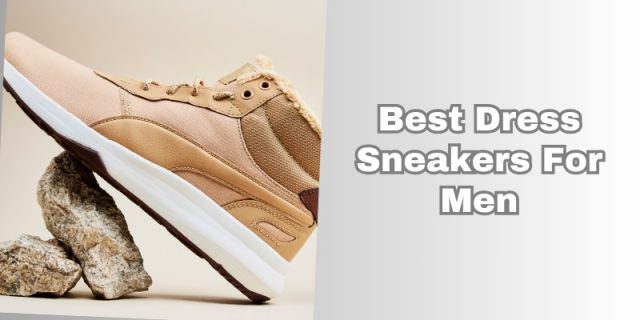 best dress sneakers for men