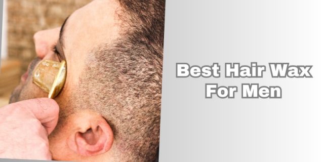 best hair wax for men