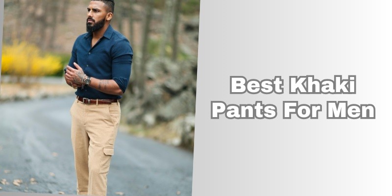 best khaki pants for men