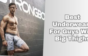 best underwears for guys with big thighs