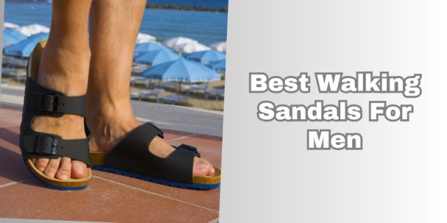 best walking sandals for men