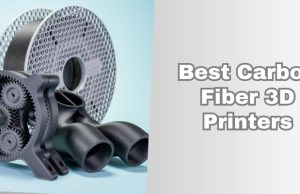 best carbon fiber 3d printers