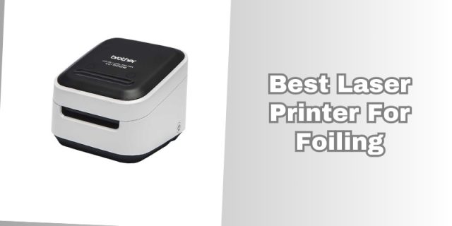 best laser printer for foiling