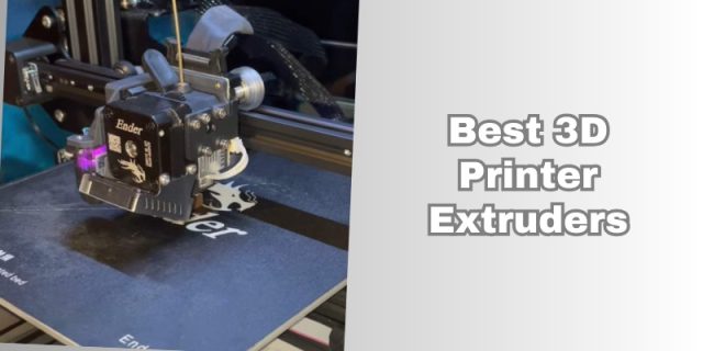 best 3d printer extruders