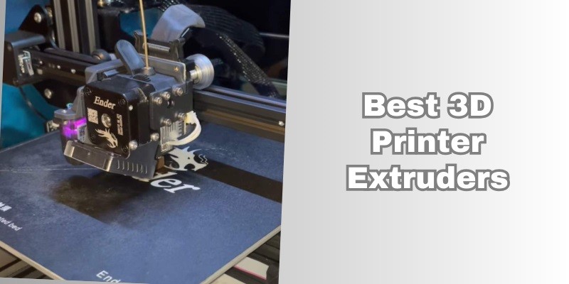 best 3d printer extruders