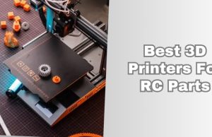 best 3d printers for rc parts