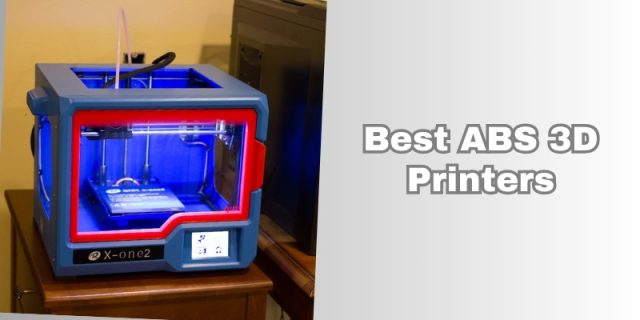 best abs 3d printers