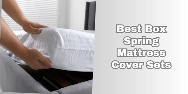 best box spring mattress cover sets