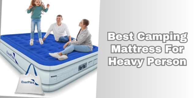 best camping mattress for heavy person