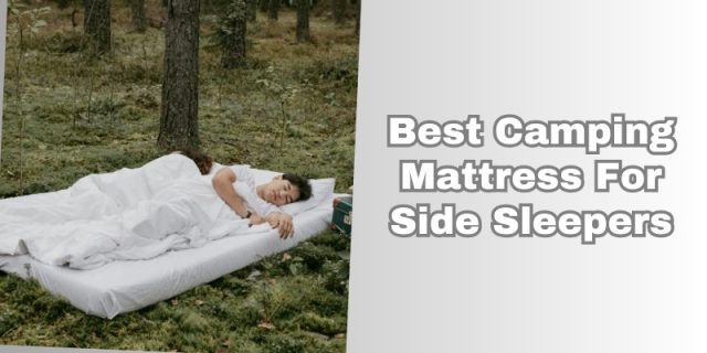 best camping mattress for side sleepers