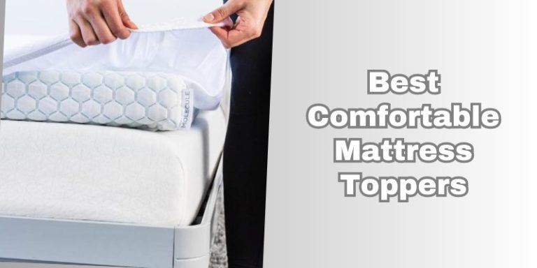 8 Best Comfortable Mattress Toppers Of 2025