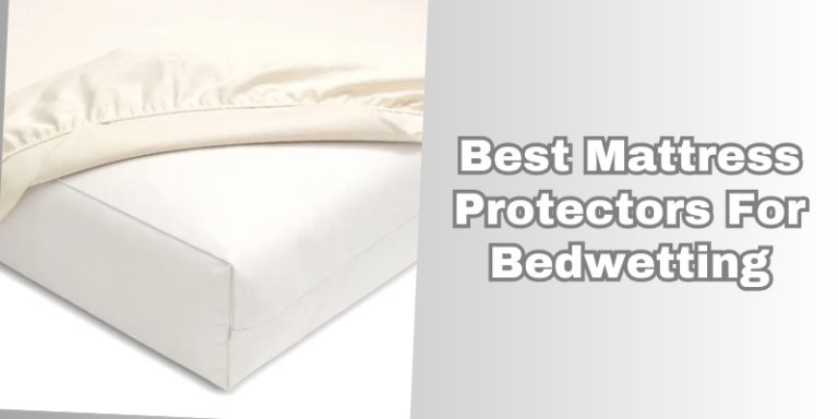 Top 8 Best Mattress Protectors For Bedwetting To Buy In 2025