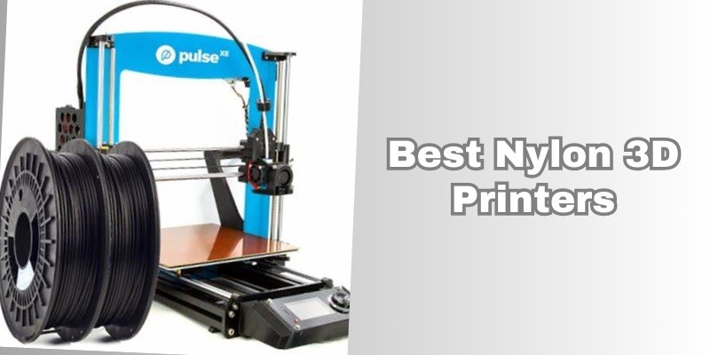 best nylon 3d printers