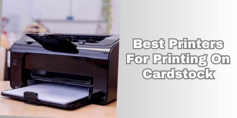 best printers for printing on cardstock