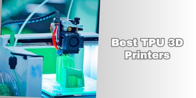 best tpu 3d printers