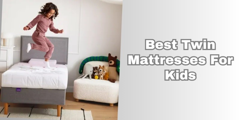 best twin mattresses for kids