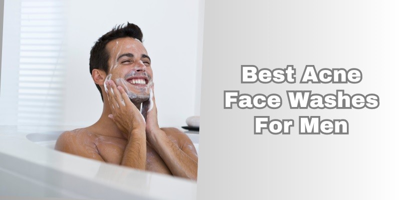 best acne face washes for men