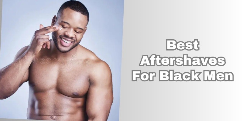 best aftershaves for black men