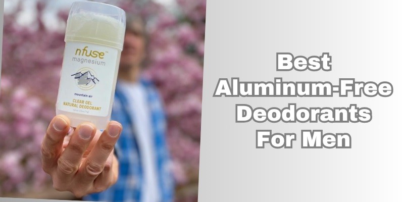 best aluminum-free deodorants for men