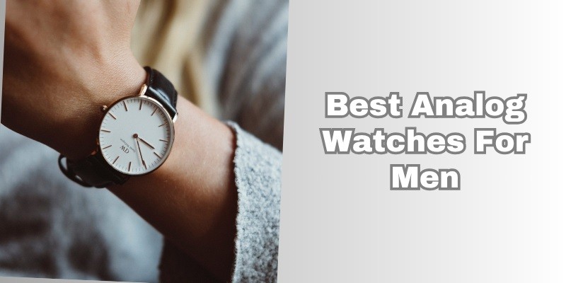 best analog watches for men