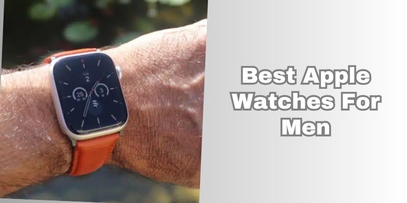 best apple watches for men
