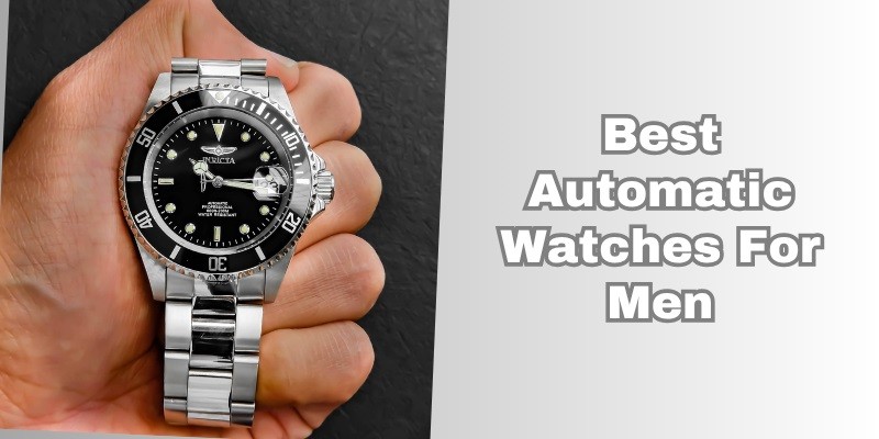 best automatic watches for men