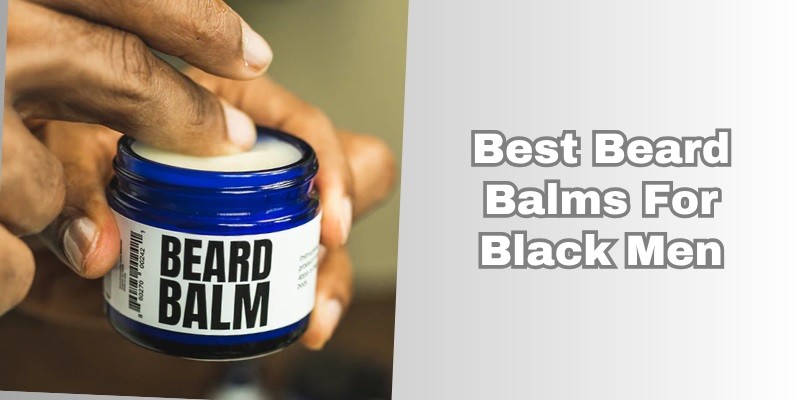 best beard balms for black men