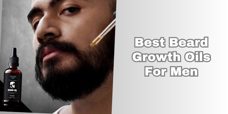best beard growth oils for men