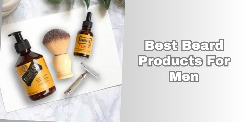best beard products for men
