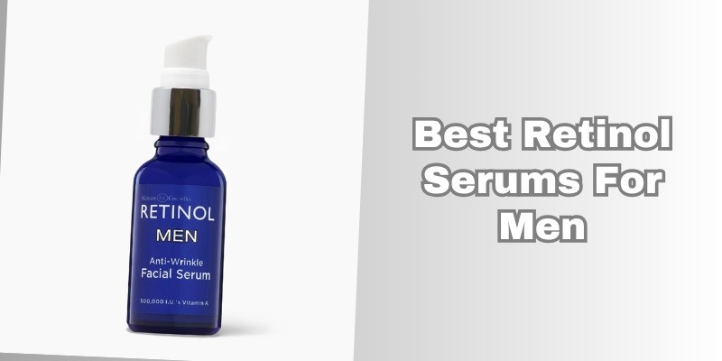 best retinol serums for men