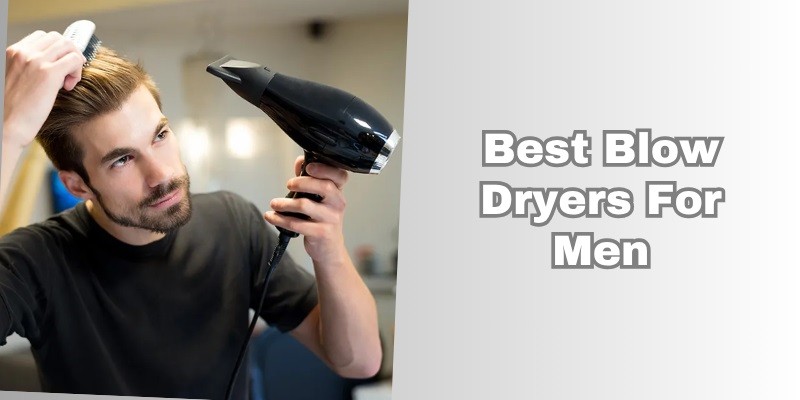 best blow dryers for men