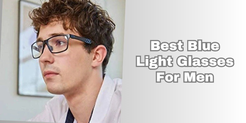 best blue light glasses for men