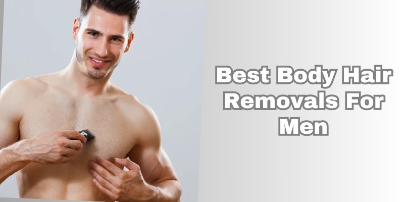 best body hair removals for men