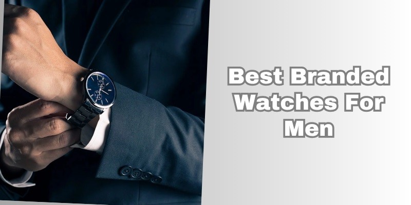 best branded watches for men