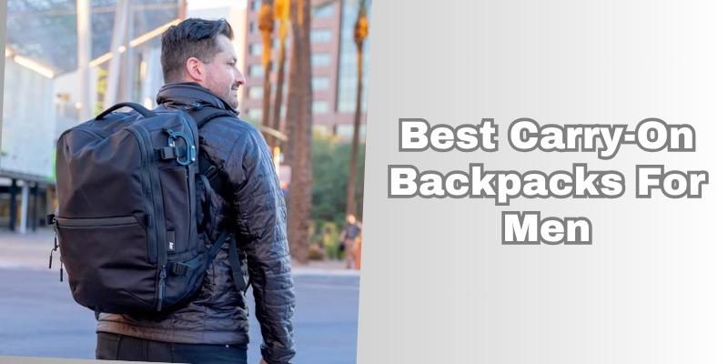 best carry-on backpacks for men