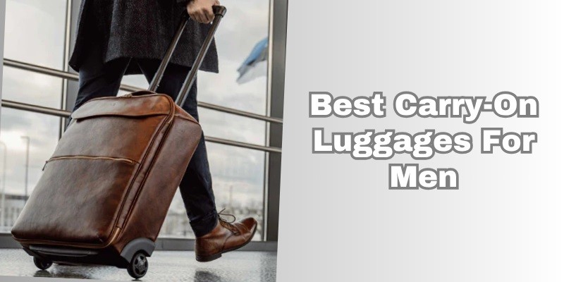 best carry-on luggages for men