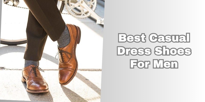 best casual dress shoes for men