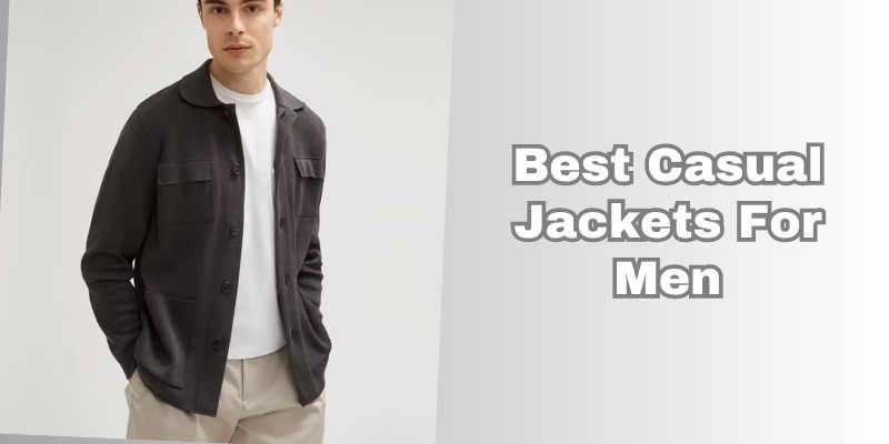 best casual jackets for men