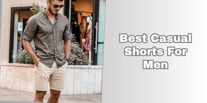 best casual shorts for men