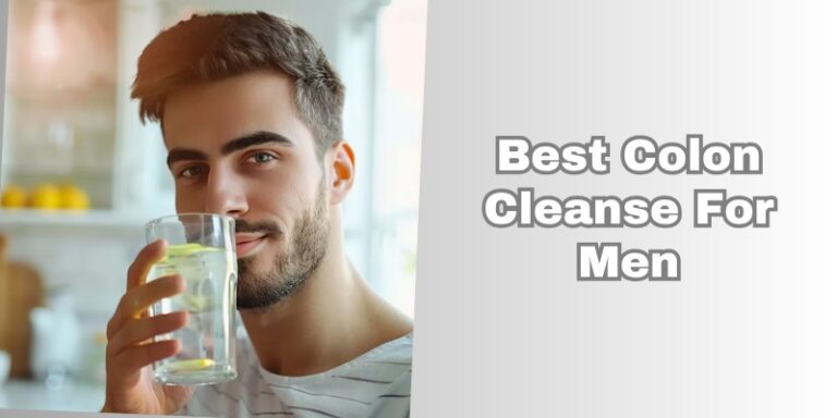 Top 10 Best Colon Cleanse For Men In 2026 - Rising Net Worth