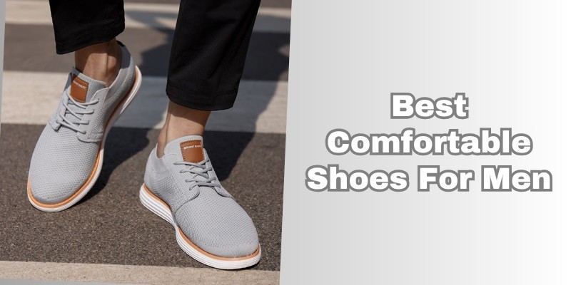 best comfortable shoes for men