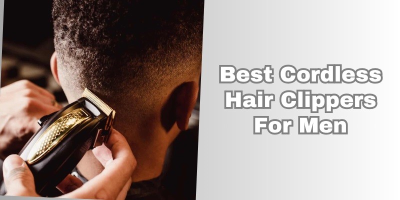 best cordless hair clippers for men