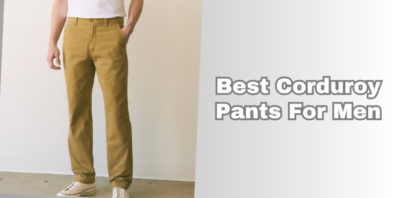 best corduroy pants for men