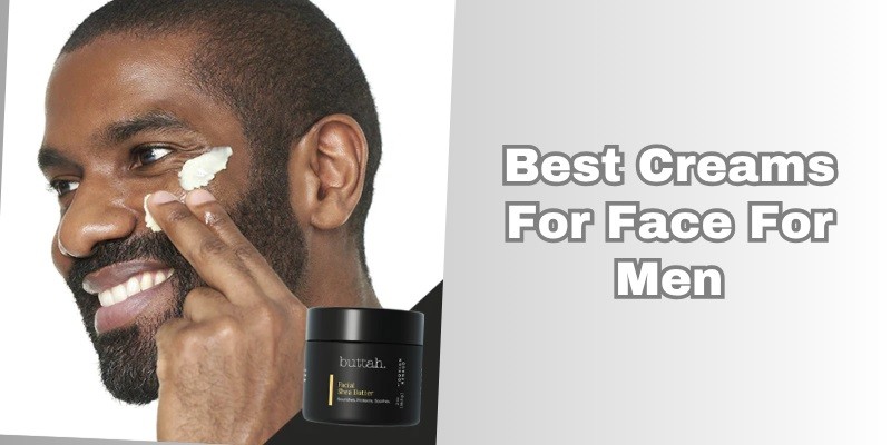 best creams for face for men