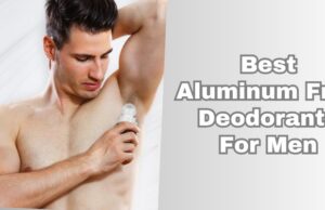 best aluminum free deodorants for men