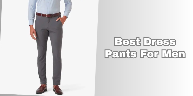 best dress pants for men