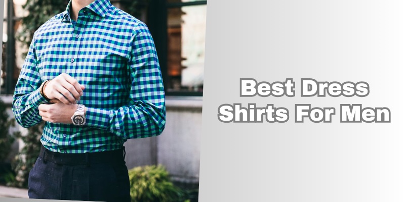 best dress shirts for men
