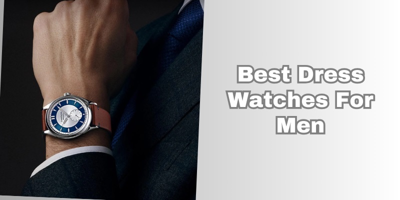 best dress watches for men